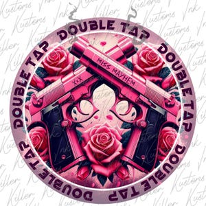 May include: A circular design featuring two crossed pink pistols with the text "MISS MAYHEM" and "XXX". The design is surrounded by pink roses and the words "DOUBLE TAP".