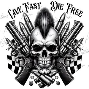 May include: Black and white illustration of a skull with a mohawk, crossed pistols, and bullets. The text "Live Fast Die Free" is above the skull.