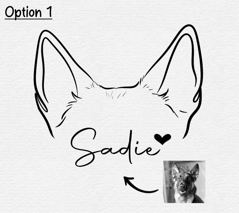 May include: Line art drawing of a dog's head with the name Sadie and a heart below. A photo of a dog is below the drawing with an arrow pointing to it.