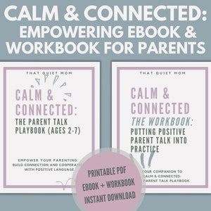 Calm & Connected: Empowering eBook and Workbook for Positive Parenting, Effective Communication, and Building Strong Bonds with Kids