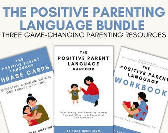 2023 The Positive Parent Language Bundle: Ebook, Workbook, and Phrase Cards - 3 Printable Parenting Resources To Transform Your Parenting