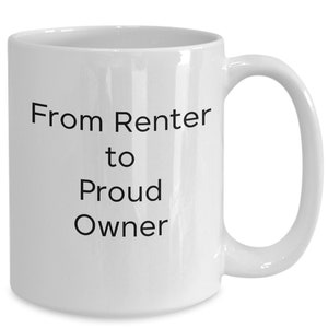 Homeowner mug, renter to homeowner gift, house warming gift, proud homeowner, new home mug gift