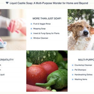 May include: A collage of images showcasing the versatility of liquid castile soap. The first image shows a person cleaning a surface with a blue cloth. The second image shows a variety of fresh vegetables, including tomatoes, peppers, and zucchini. The third image shows a dog getting a bath with water splashing around it. The text on the image reads "Liquid Castile Soap: A Multi-Purpose Wonder for Home and Beyond".