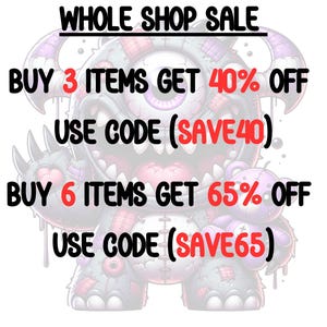 May include: A cartoon monster with a single eye and a big mouth is holding a sign that says "WHOLE SHOP SALE". The sign also says "BUY 3 ITEMS GET 40% OFF USE CODE (SAVE40)" and "BUY 6 ITEMS GET 65% OFF USE CODE (SAVE65)".
