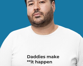 Daddies Make **it Happen Motivational Wear Dads Leadership Inspired Fashion Daddys Ambitious Attitude Tee Driven to Make It Happen Shirt