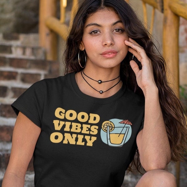 Good Vibes Only Women Slim Fit Tee Chic Comfort Graphic Drink Tee Feel Good Fashion Radiate Positivity Sleek Confidence Effortless Elegance