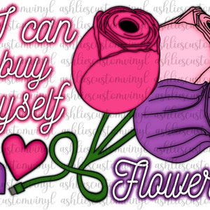 I Can Buy Myself Flowers png