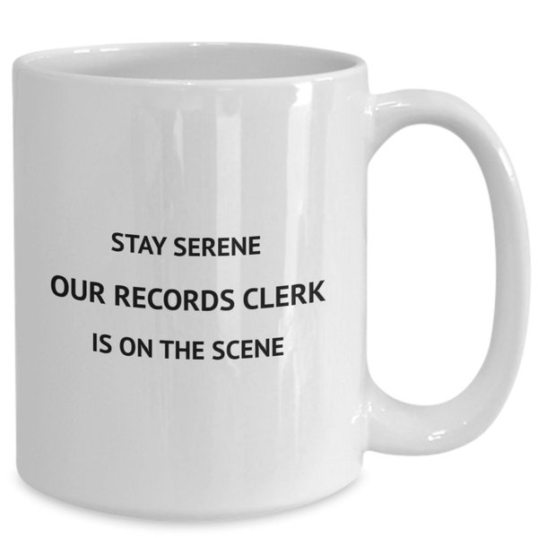 Gift for records clerk,office coffee mug,stay serene our records clerk is on the scene,filing system,paperwork organizer,administrative gift