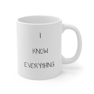 I know everything coffee mug,trivia buff,funny coffee mug,sarcastic cup,knowledge lover mug,trivia buff gift,quiz master present