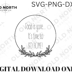 Charcuterie Board SVG PNG DXF - Food is gone, it&#39;s time to go - Digital Download