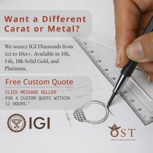 May include: A technical drawing of a ring on white paper with a ruler and a black mechanical pencil. Text reads: Want a Different Carat or Metal? We source IGI Diamonds from 1ct to 10ct+. Available in 10k, 14k, 18k Solid Gold, and Platinum. Free Custom Quote.