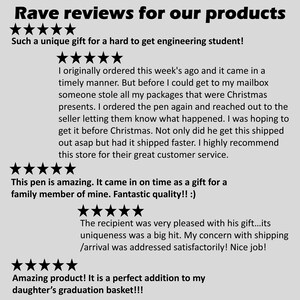 May include: Five star reviews for a product. The text reads "Such a unique gift for a hard to get engineering student!" and "This pen is amazing. It came in on time as a gift for a family member of mine. Fantastic quality!! :)" and "Amazing product! It is a perfect addition to my daughter's graduation basket!!!"