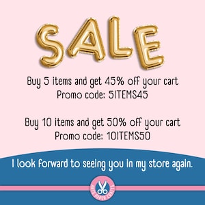 May include: Gold metallic balloon letters spelling SALE. Text reads: Buy 5 items and get 45% off your cart Promo code: 5ITEMS45. Buy 10 items and get 50% off your cart Promo code: 10ITEMS50. I look forward to seeing you in my store again. Arts Paper Crafts.
