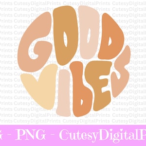 Good Vibes Svg, Positive Svg, Good Vibes Only Svg, Svg Files for Cricut, Hippie Svg, Groovy Svg, Self Love Svg, Good Vibes Png, Hippie Png
