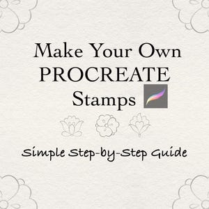 Op de afbeelding: Afbeelding die een gids promoot om Procreate-stempels te maken. De tekst luidt "Make Your Own Procreate Stamps" met het Procreate-logo. Daaronder staat "simple step-by-step guide". De achtergrond is gebroken wit met bloemenillustraties.