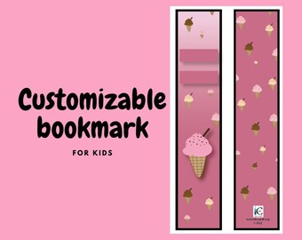 May include: A pink, customizable bookmark for children with an ice cream cone design. The bookmark features a large pink ice cream cone and smaller brown, pink, and yellow ice cream cones on a pink background. The text "Customizable bookmark FOR KIDS" is displayed.