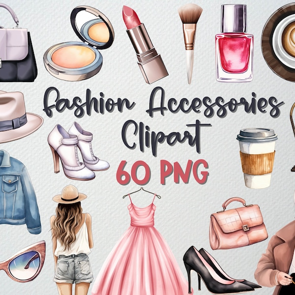 Watercolor Fashion Accessories Clipart Set Of 60 PNG Files, Fashion Girl Clipart, Makeup Clipart, Fashion Lady Png, COMMERCIAL LICENSE