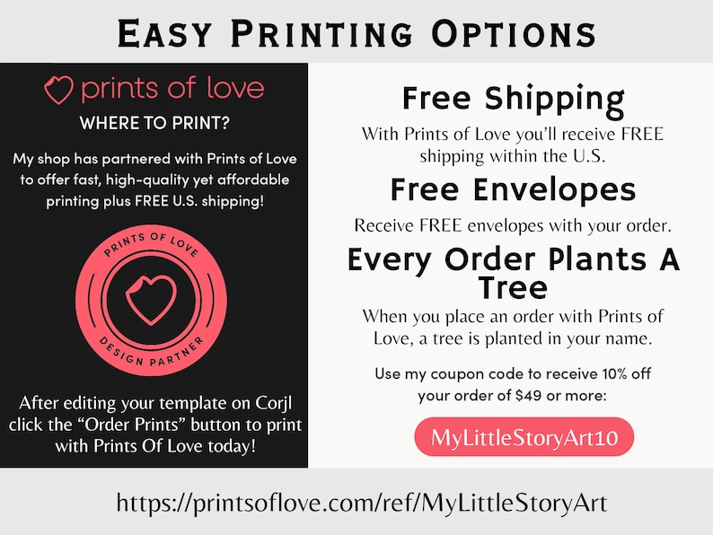 May include: A pink heart logo with the text "Prints of Love" and the words "Easy Printing Options" in black text. The image also includes information about free shipping, free envelopes, and a tree planting program. The text "MyLittleStoryArt10" is in a red button.