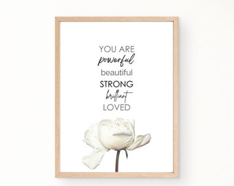 You Are Powerful Beautiful Strong Brilliant Loved Inspirational Quotes Motivational Printable Wall Art Office Wall Decor Peony Wall Art