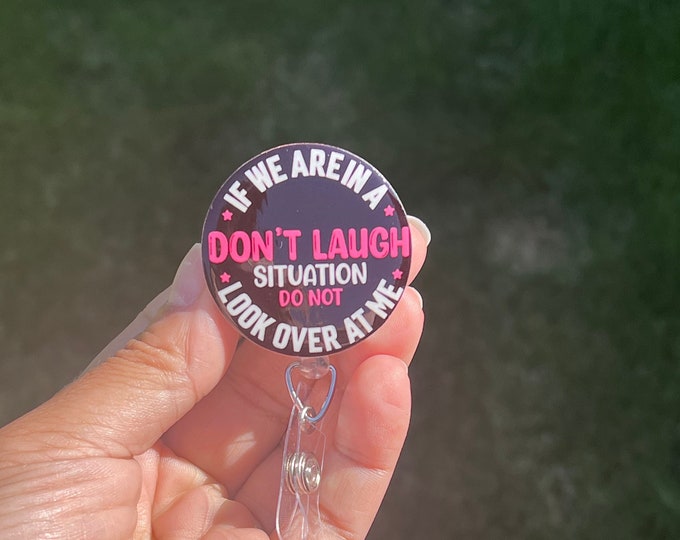 Don't Laugh Badge Reel|Nurse Badge Reel|Medical Badge Reel|Personalized Badge Reel|Snarky Badge Reel|Sarcastic Badge Reel