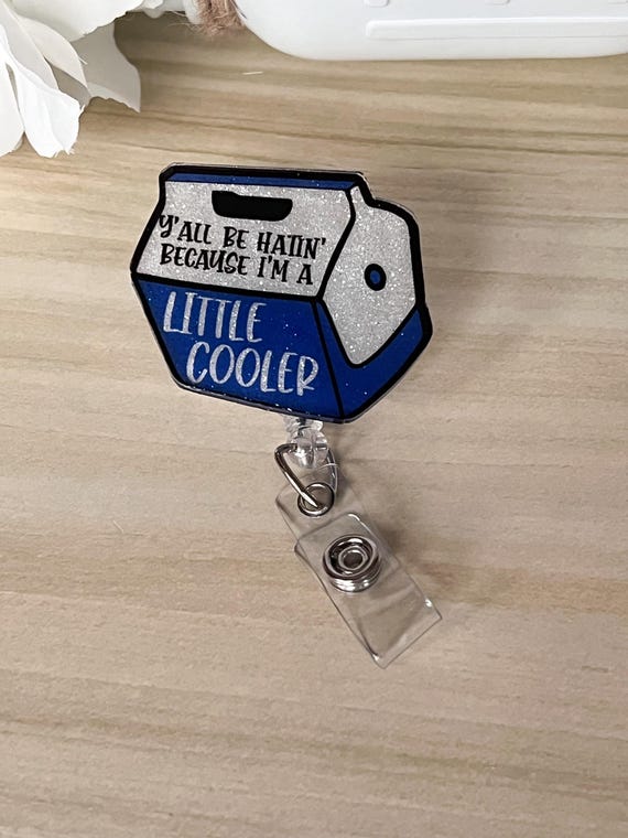Little Cooler badge Reel|Funny badge Reel|Glitter Badge Reel|Don't Hate Me Badge Reel|Custom Badge reel|Personalized Badge reel
