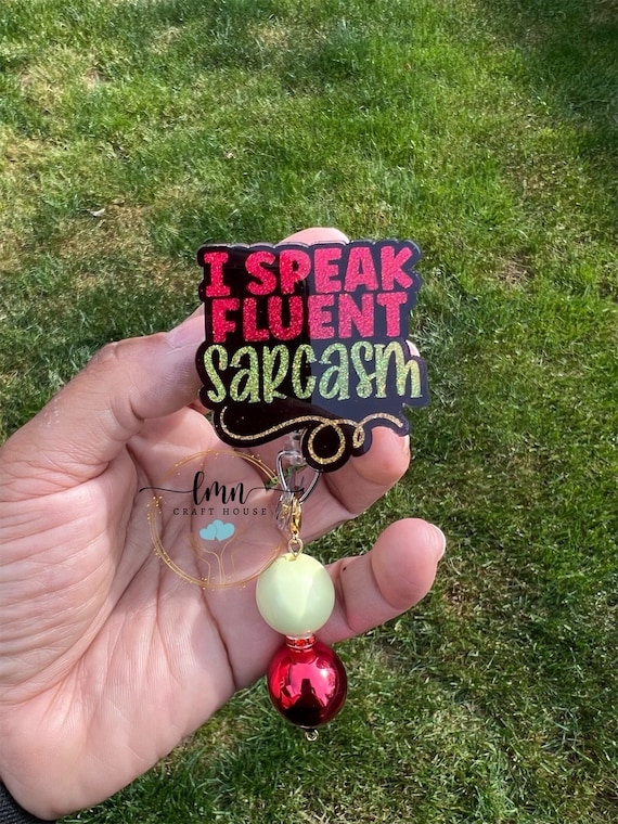 I speak Fluent Sarcasm Badge Reel|Snarky Badge Reel|Cute Badge Reel| Badge Clip|Custom Badge|Personalized Badge|Funny Badge Reel|