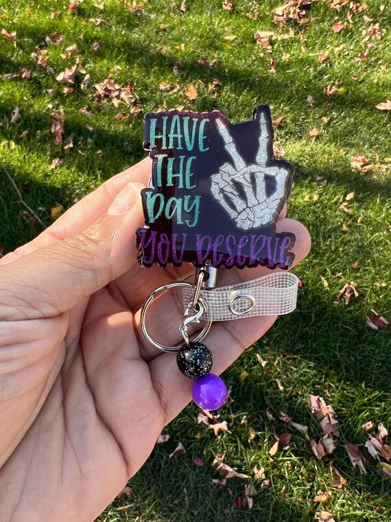 Have The Day You Deserve Badge Reel|Spooky Badge Reel|Halloween Badge Reel| Badge Clip|Custom Badge|Personalized Badge|Funny Badge Reel