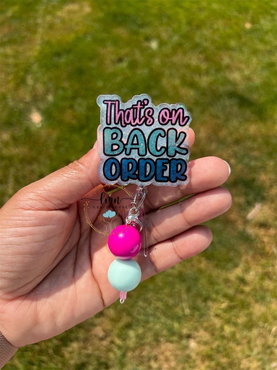 That's On Back Order Badge Reel|Back Order Badge Reel|Cute Badge Reel| Badge Clip|Custom Badge|Personalized Badge|Funny Badge Reel