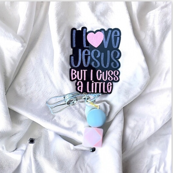 I Love Jesus But I Cuss A Little Badge Reel| Nurse Badge Reel| Medical Badge Reel| Custom Badge Reel| Personalized Badge Reel