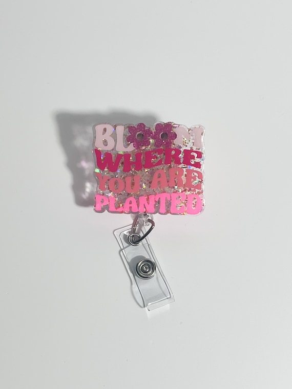 Bloom Where You Are Planted Badge Reel|Faith badge Reel|Motivational Badge Reel|Glitter Badge Reel|Cute Badge Reel|Custom Badge Reel