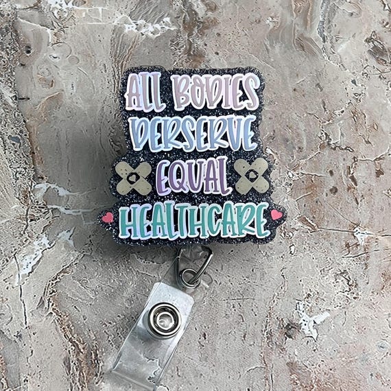 All Bodies Deserve Equal Healthcare Badge Reel|Equality Badge Reel|Equal Rights Badge Reel|Cute Badge Reel|Custom Badge|Personalized Badge