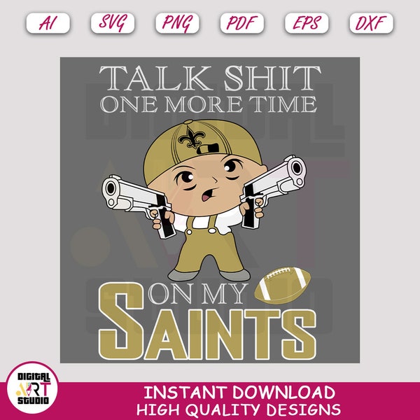 Talk shit one more time on my saints, Svg Cut File For Cricut, Digital Image Clipart, Sublimation Vector Png | Digital Art Studio