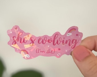 She's Evolving Holographic Sticker: Waterproof Vinyl Self-Care