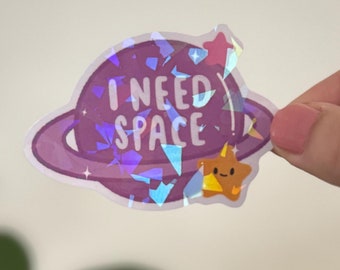 I Need Space Holographic Sticker: Sassy Mental Health Vinyl Decal