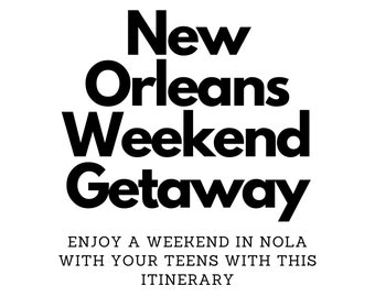 New Orleans with Teens Weekend Itinerary