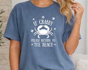 Funny Crab Shirt, If Crabby Please Return to the Beach Tee, Coastal Humor Gift, Ocean Lover Top, Nautical Graphic, Seaside Vacation Apparel