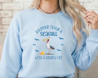 Happier Than a Seagull With a French Fry Sweatshirt, Funny Beach Crewneck, Coastal Humor Pullover
