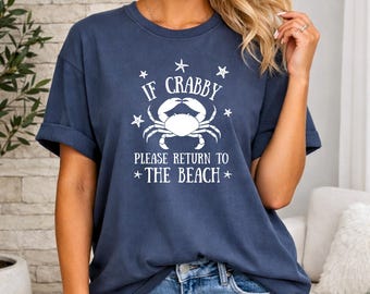 Funny Crab Shirt, If Crabby Please Return to the Beach Tee, Coastal Humor Gift, Ocean Lover Top, Nautical Graphic, Seaside Vacation Apparel