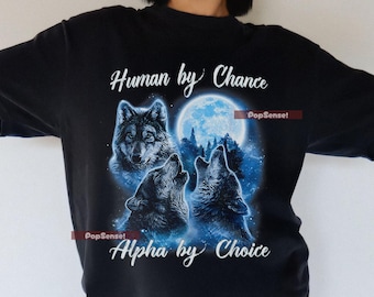 T-shirt - Human By Chance Alpha By Choice T-Shirt, Alpha Wolf Shirt, Alpha Male Meme T Shirt, Funny for Men and Women - Alpha Wolf Tee 0002