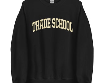 TRADE SCHOOL College Sweatshirt