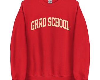 GRAD SCHOOL College Sweatshirt