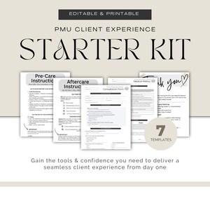 May include: A beige and white printable PMU Client Experience Starter Kit. The kit includes seven templates, including pre-care and aftercare instructions, a consultation form, and a medical history form. The text "EDITABLE & PRINTABLE" is at the top.