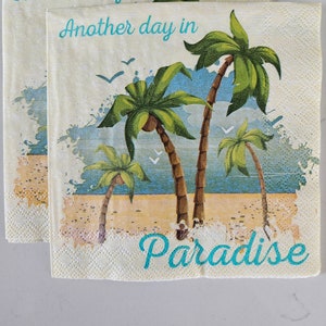 Another Day in Paradise DECOUPAGE Napkin - Set of 2 Individual Napkins - COCKTAIL SIZE Paper Napkin - for crafting, card making, journaling