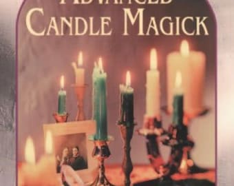 Advanced Candle Magick More Spells and Rituals for Every Purpose