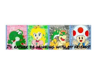 I'd Rather Be Drinking With My Friends! Funny Bumper Sticker Awesome Video Game Characters Spray Paint Artwork Adult Gift