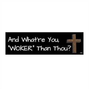 And What&#39;re You Woker Than Thou Bumper Sticker Stay Woke Jesus Lives Black Sticker Cross Artwork
