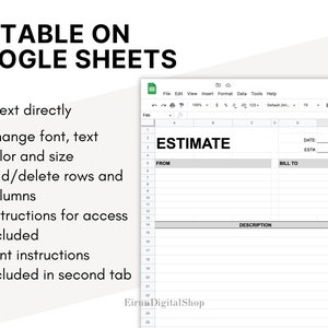 May include: A digital estimate template, editable on Google Sheets. The image shows a spreadsheet with the word "ESTIMATE" at the top. Features include the ability to edit text, change font and size, and add or delete rows and columns.