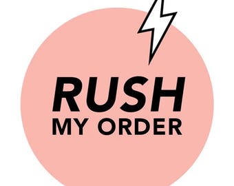 Rush My Order (Rushed Processing Only)
