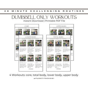 May include: A printable PDF file with dumbbell-only workout routines. The document includes four workout categories: core, upper body, lower body, and total body. Each workout is 20 minutes long and includes exercise instructions and images.