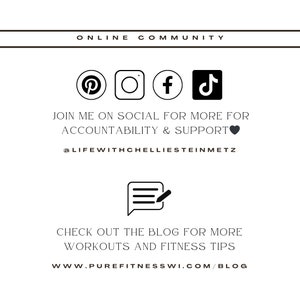 Puede incluir: Gr&aacute;fico en blanco y negro de iconos de redes sociales para Pinterest, Instagram, Facebook y TikTok. El texto dice "ONLINE COMMUNITY" y "JOIN ME ON SOCIAL FOR MORE FOR ACCOUNTABILITY & SUPPORT @LIFEWITHCHELLIESTEINMETZ". Un gr&aacute;fico en blanco y negro de un globo de di&aacute;logo con un l&aacute;piz dentro dice "CHECK OUT THE BLOG FOR MORE WORKOUTS AND FITNESS TIPS WWW.PUREFITNESSWI.COM/BLOG".